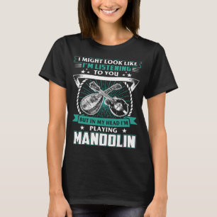 Camiseta Mandolin Lover Podría Parecer Escuchar Pero En Mi