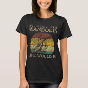 Camiseta Mandolin Lover Sin La Vida De Mandolin Sería Plano