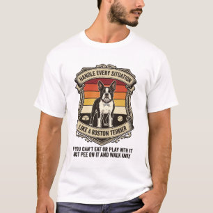 Camiseta Maneja cada situación Boston Terrier perro puesta