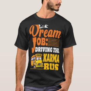 Camiseta Manejando el sueño de un autobús en Karma