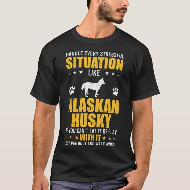 Camiseta Manejar la situación estresante Perro Alaskan Husk (Anverso)