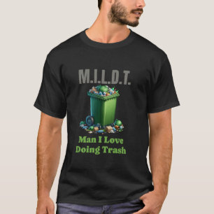 Camiseta Manejo de residuos Divertido MILDT Hombre que me e