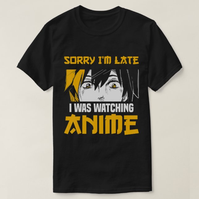 Camiseta Manga Funny Japonesa Perdón por Llegar Tarde, Esta (Diseño del anverso)