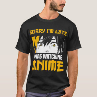Camiseta Manga Funny Japonesa Perdón por Llegar Tarde, Esta