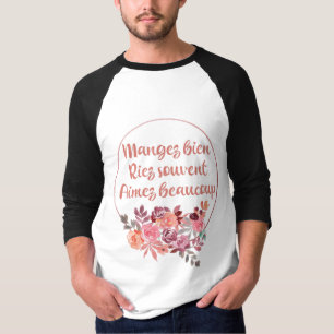 Camiseta Mangez Bien Riez Souvent Aimez Beaucoup