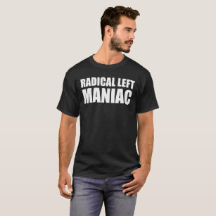 Camiseta Maniaco radical de izquierda gracioso contra Trump