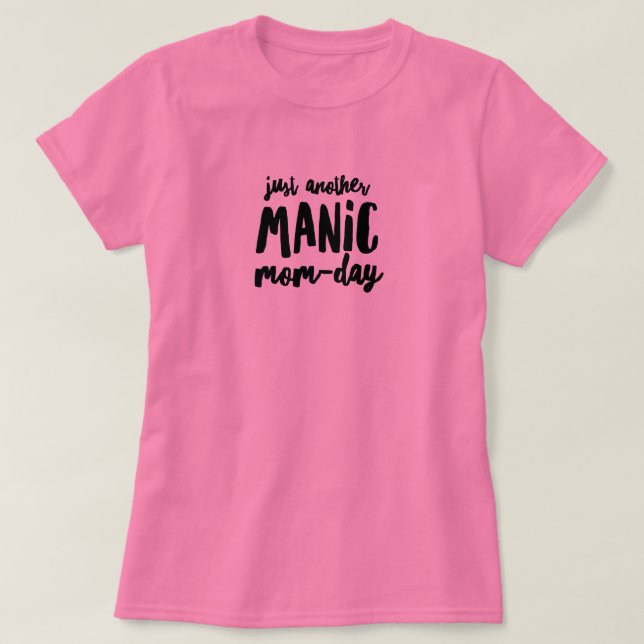 Camiseta Manic Mom-Day Basic T-Shirt (Diseño del anverso)