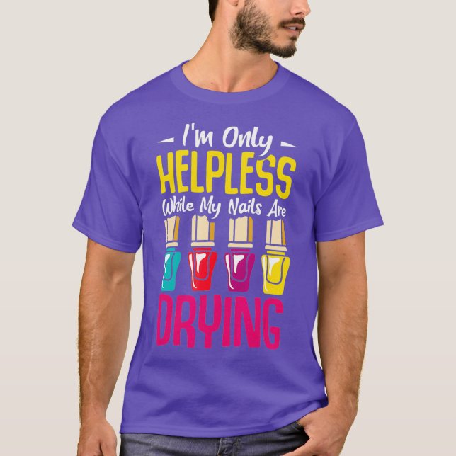 Camiseta Manicure Im only helpless while my nails are (Anverso)