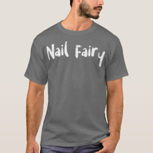 Camiseta Manicurista Nail FairyNails Sayings