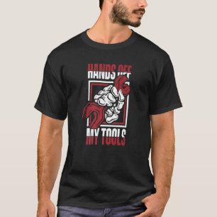 Camiseta Manos fuera de mis herramientas Mechatronics Engin