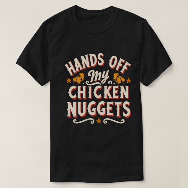 Camiseta Manos fuera de mis pepitas de pollo 1 (Diseño del anverso)