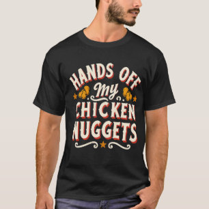 Camiseta Manos fuera de mis pepitas de pollo 1