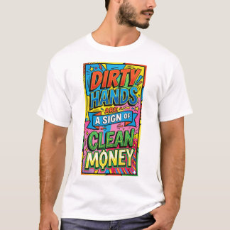 Camiseta manos sucias son un signo de dinero limpio pop art