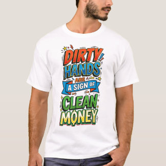 Camiseta manos sucias son un signo de dinero limpio pop art