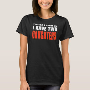 Camiseta Mans, no puedes asustarme. Tengo dos hijas, padre.