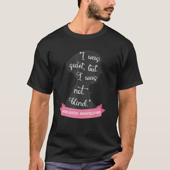 Camiseta Mansfield Park Quote  Quiet But Not Blind Jane Aus (Anverso)