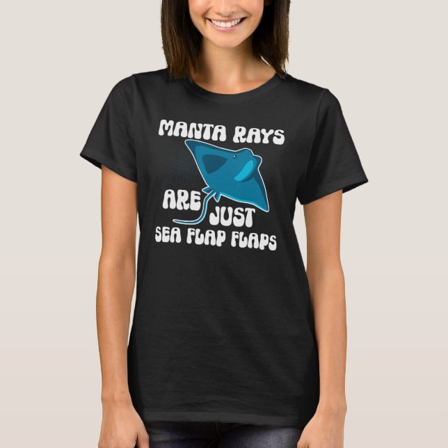 Camiseta Manta Rays Are Just Sea Flap Flaps Manta Ray Sting (Anverso)