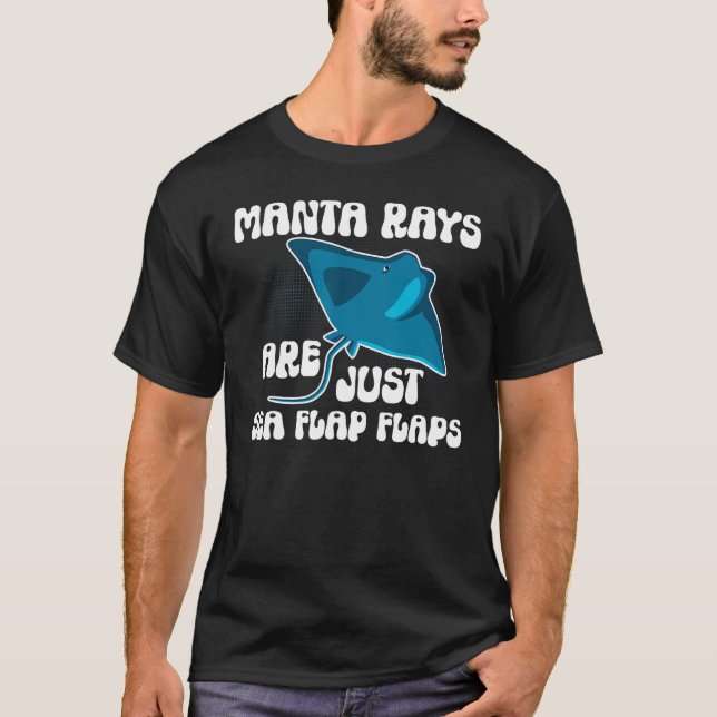 Camiseta Manta Rays Are Just Sea Flap Flaps Manta Ray Sting (Anverso)