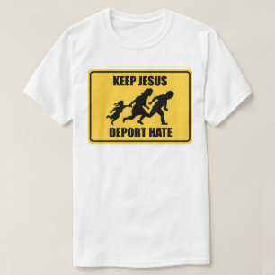 Camiseta Mantén a Jesús, deporta el odio - Inmigración anti