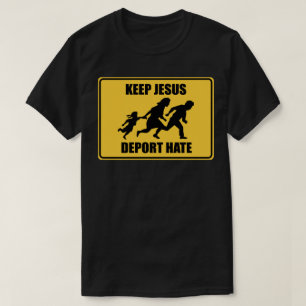 Camiseta Mantén a Jesús Deportar Odio - Anti Trump Inmigrac