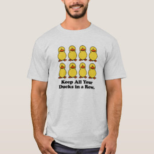 Camiseta Mantén a Todos Tus Patos en una Fila