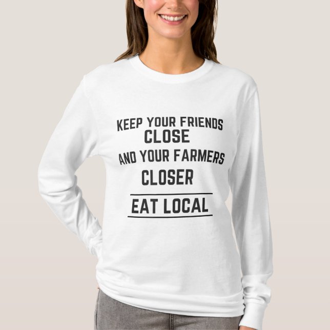 Camiseta Mantén A Tus Amigos Cerca A Los Agricultores Más C (Anverso)