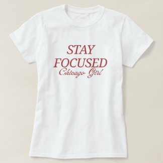 Camiseta MANTÉN EL ENFOQUE Chica de Chicago