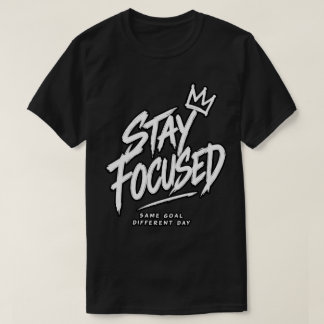 Camiseta Mantén el Enfoque Mismo Objetivo Diferente Día