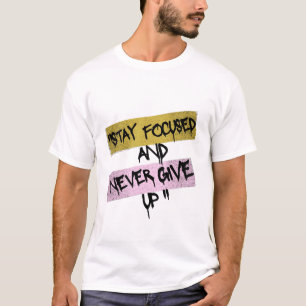 Camiseta Mantén el Enfoque Nunca te Rindas Ropa Urbana Moti
