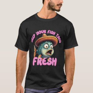 Camiseta Mantén Fresco Tu Taco de Pescado