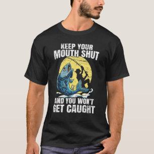 Camiseta Mantén La Boca Cerrada Y Te Atraparán Fishi
