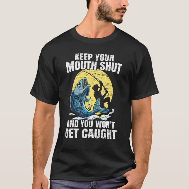 Camiseta Mantén La Boca Cerrada Y Te Atraparán Fishi (Anverso)