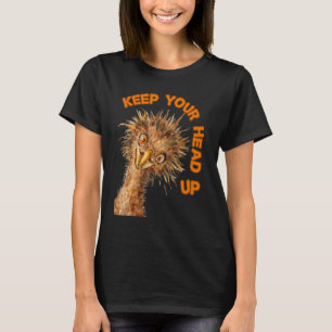 Camiseta Mantén La Cabeza Alta Avestruz Ave Motivacional