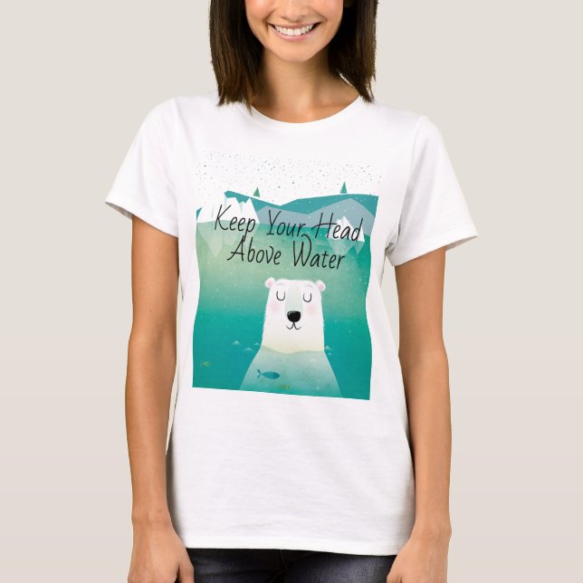 Camiseta Mantén La Cabeza Por Encima Del Oso Polar Agua (Anverso)