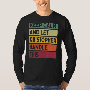 Camiseta Mantén La Calle Y Deja Que Kristopher Maneje Este 