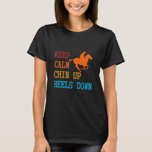 Camiseta Mantén la calma, barbilla arriba, talones abajo, d
