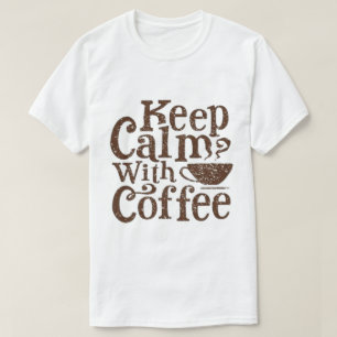 Camiseta Mantén la Calma con Café Amante del Café Divertido