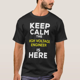 Camiseta Mantén La Calma El Ingeniero De Alta Voltaje Está