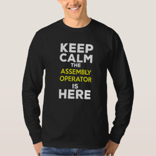 Camiseta Mantén la Calma El Operador de Montaje Está Aquí