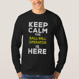Camiseta Mantén la calma, el operador del molino de bolas e