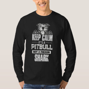 Camiseta Mantén La Calma Es Un Pitbull, No Un Tiburón Freak