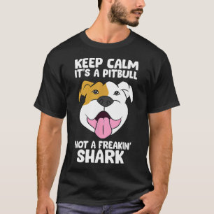 Camiseta Mantén La Calma Es Un Pitbull, No Un Tiburón Freak
