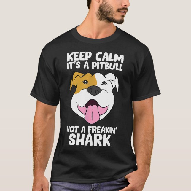 Camiseta Mantén La Calma Es Un Pitbull, No Un Tiburón Freak (Anverso)