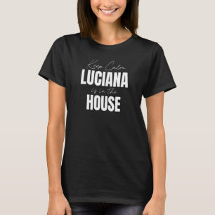 Camiseta Mantén La Calma Luciana Está En La Casa Luciana