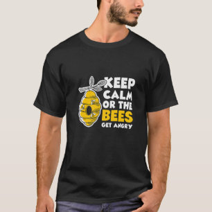 Camiseta Mantén La Calma O Las Abejas Se Enfadan De La Abej