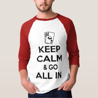 Camiseta Mantén la calma y anda todo en el juego de póquer