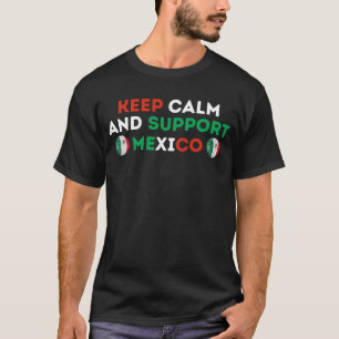 Camiseta Mantén la calma y apoya al fútbol de México