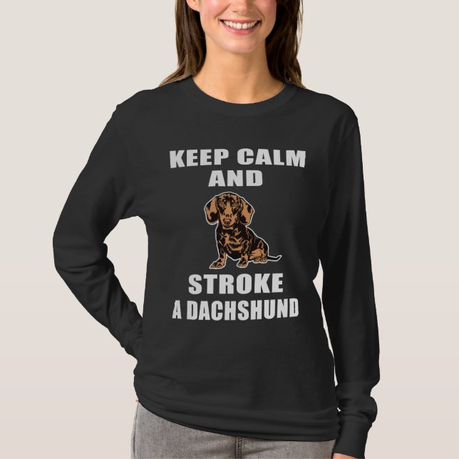 Camiseta Mantén La Calma Y Aprecia A Dachshund Gracioso (Anverso)