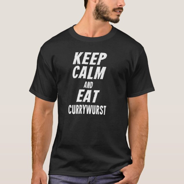 Camiseta Mantén La Calma Y Come Currywurt Cita Alemana (Anverso)