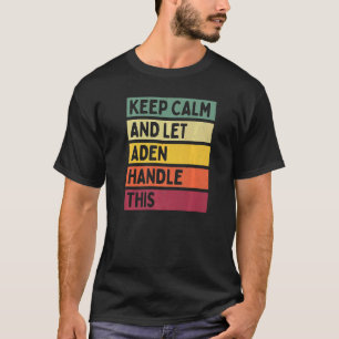 Camiseta Mantén la Calma y Deja que Aden se Encargue de Est